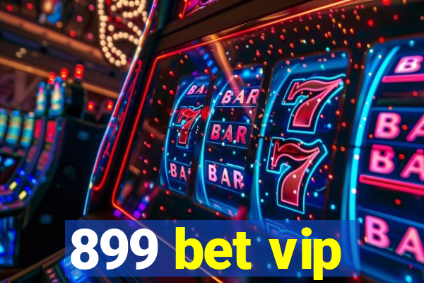 899 bet vip